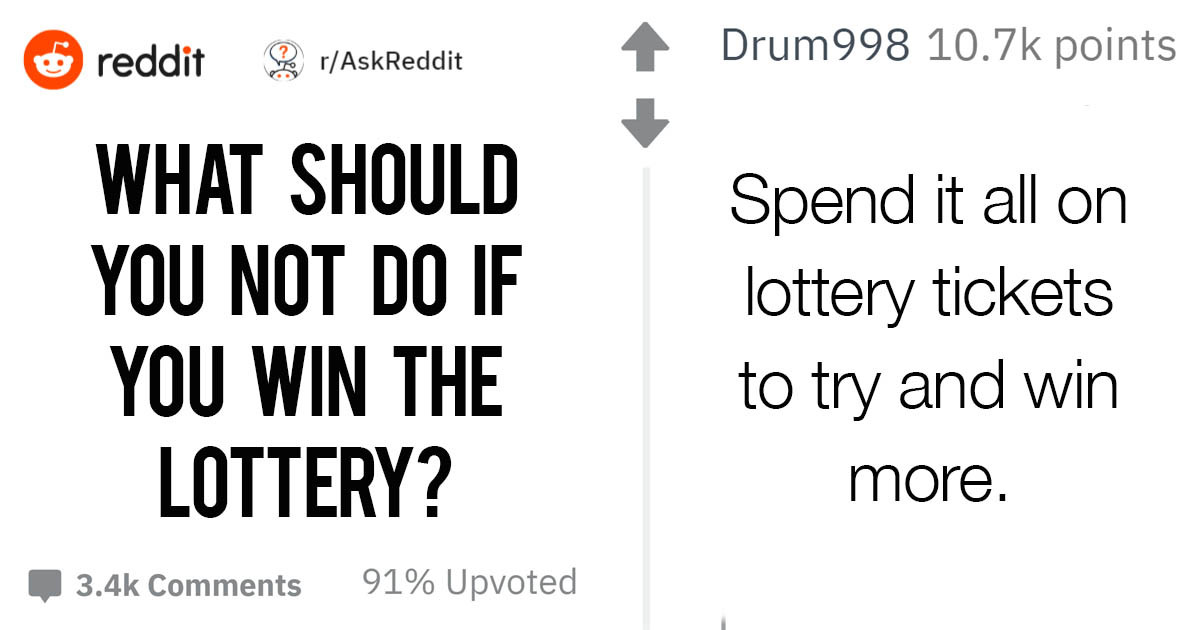 According To People On Reddit, There Are A List Of Things You Shouldn't Do If You Win The Lottery