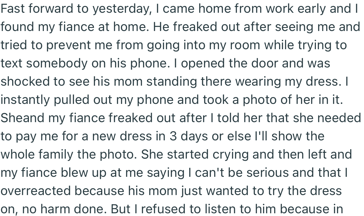 Unfortunately, OP came back early from work to find her MIL in her wedding dress. Worst of all, her fiancé was in on it