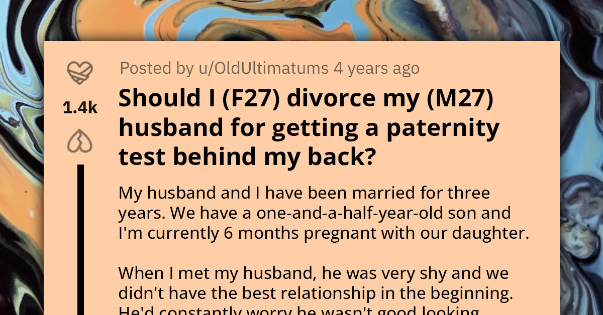Redditor Asks If She Should Divorce After Learning That Her Husband Secretly Took A Paternity Test