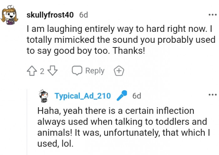 The OP used a certain inflection always used when talking to toddlers