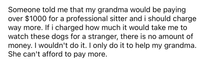 The OP says she only does it to help out her grandma since she can't afford to pay a professional.