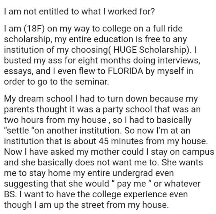 The OP wants to experience life on campus but her mom wants her to stay home her entire undergrad life