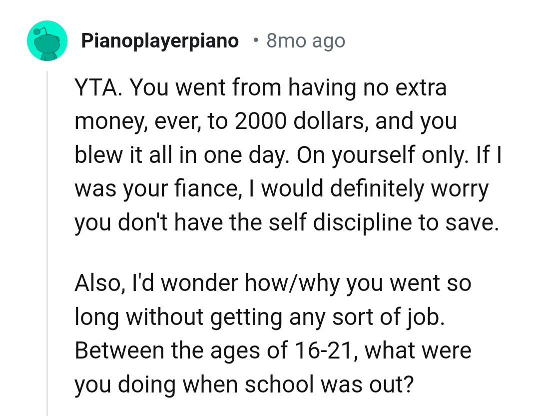 This Redditor would also worry that the OP doesn't have the self discipline to save