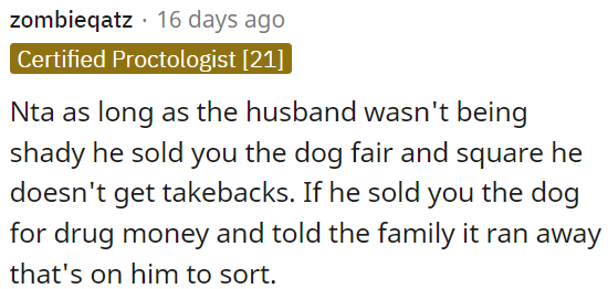 If he sold OP the dog honestly, he can't take it back.