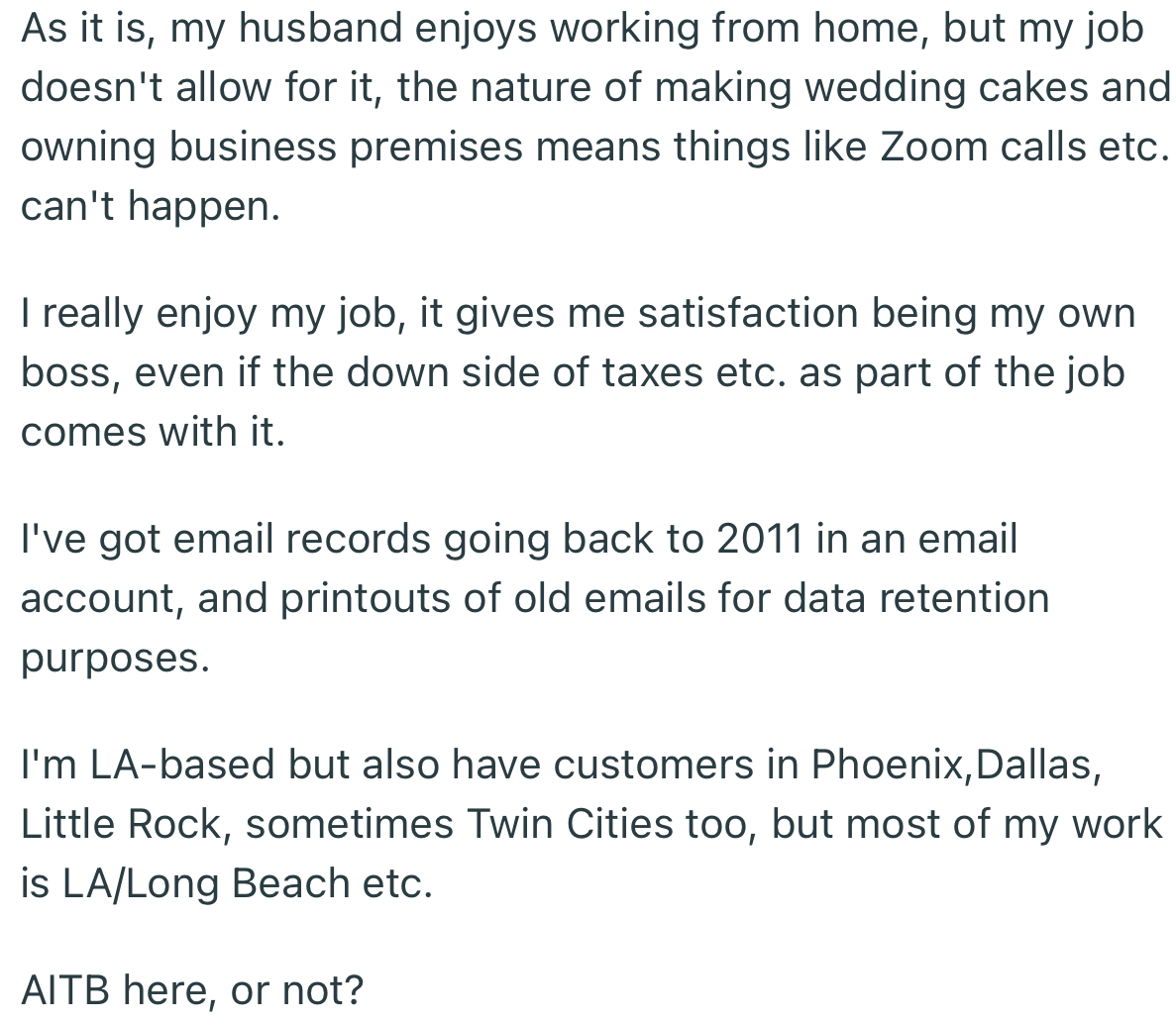 While OP’s husband can easily work remotely, her business doesn’t give her the freedom to do that