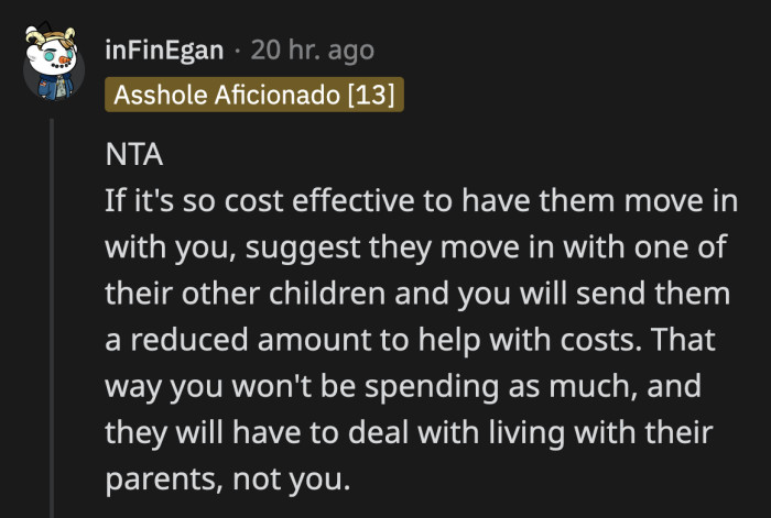 They can combine household with one of their other children if they think that is more cost-effective, but they are not welcome in OP's house