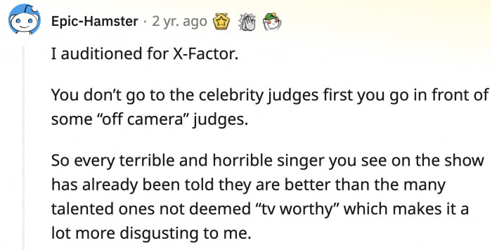 5. Aspiring contestants on the X-Factor have to audition for off-camera judges before they go in front of the celebrity judges