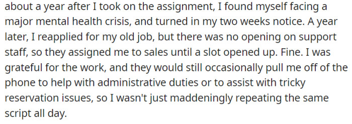 After leaving due to a mental health crisis, OP later rejoined the company in sales while occasionally assisting with administrative tasks and complex reservations when needed.