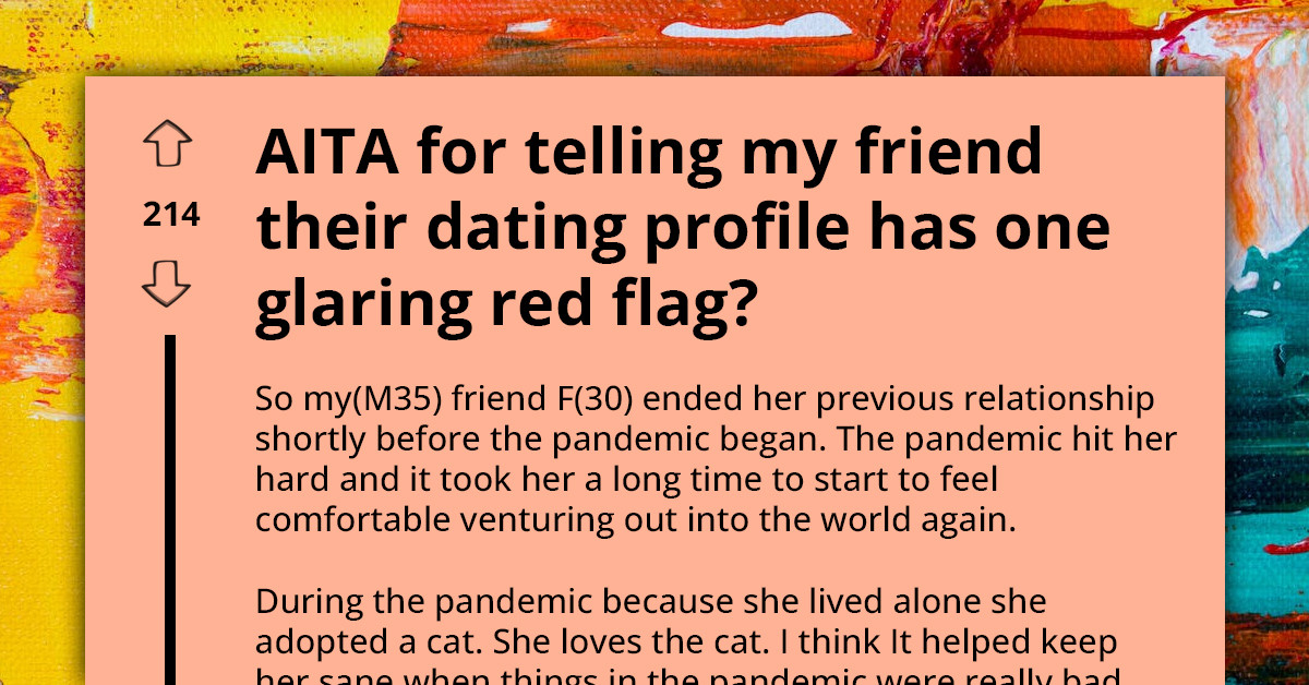 Man Accused Of Not Being Supportive After Telling Friend She Can't Find A Date Because Her Dating Profile Focuses On Relationship With Her Cat