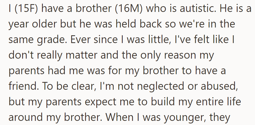 OP feels overshadowed by her autistic older brother, believing her parents prioritize him over her in life expectations.