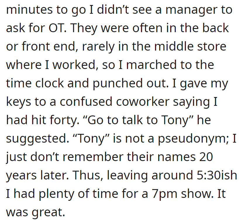 Desperate for overtime approval, OP punched out at 40 hours, handed keys to a coworker, and left around 5:30 to catch a 7pm show.