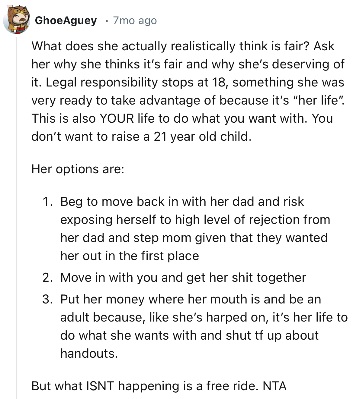 “Legal responsibility stops at 18, something she was very ready to take advantage of because it’s “her life”. This is also YOUR life to do what you want with.”