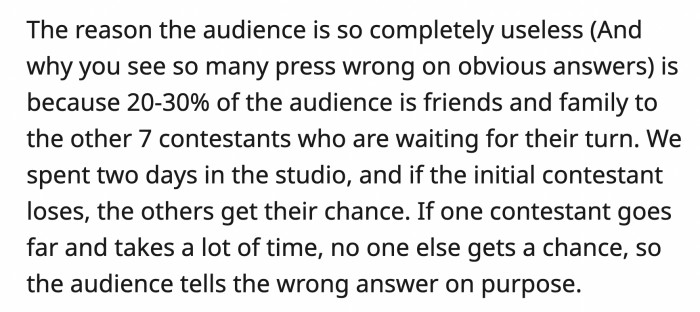 Families of the contestants are in the audience and sometimes give the wrong answers on purpose