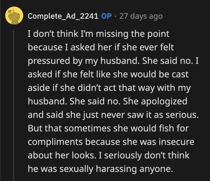 Plot twist: OP doesn't think her husband's behavior constitutes sexual harassment because she discussed the technicalities with, checks notes, the woman he sexually harassed.