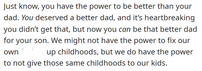 One Reddit user told him he has the power to choose what kind of parent he will be