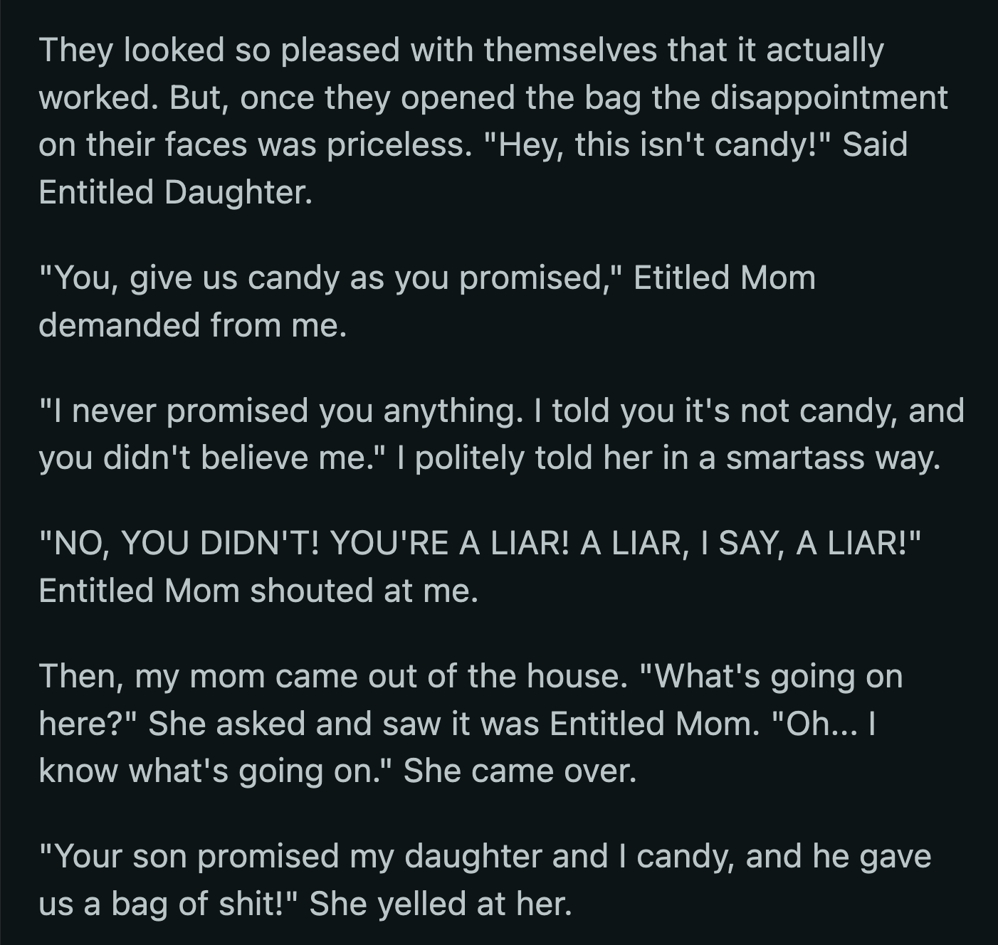 His mom intervened and asked what the commotion was about. OP's mom saw and realized her son had the misfortune of upsetting the local entitled lady.