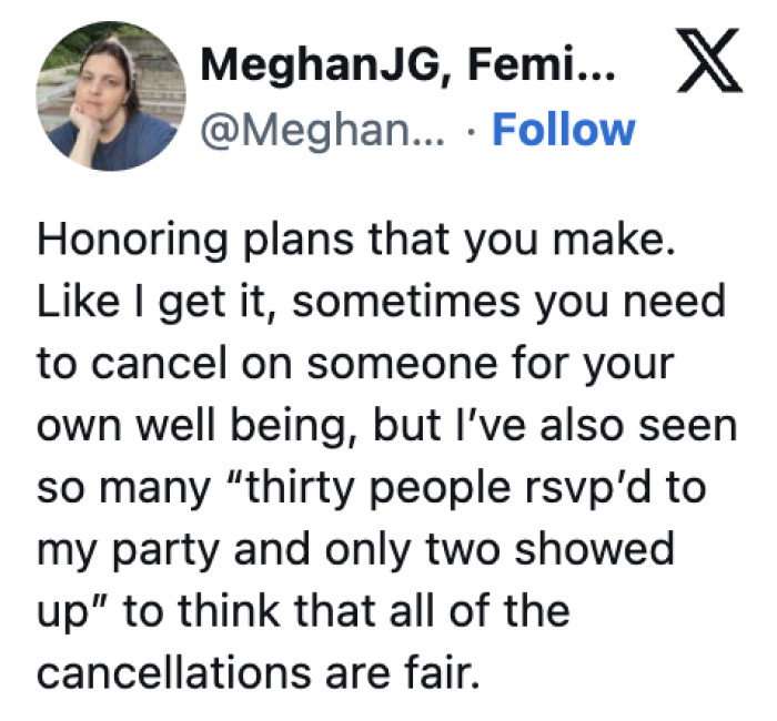 14. Promising on going to something when you know you can't honor it—it's a waste of time, money, and it puts your relationship with the person that invited you into jeopardy