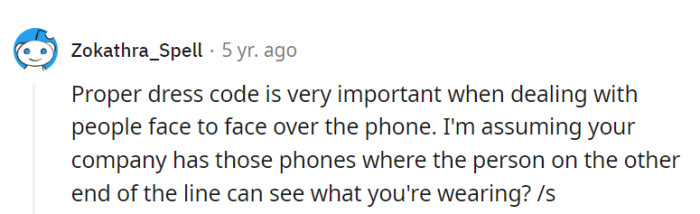 Absolutely, they must have those magical see-through phones that can judge attire through the airwaves. It's a cutting-edge fashion-forward technology, no doubt!