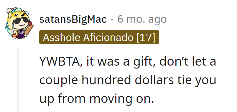 Don't let a couple of bills tie them up in moving on. It was a gift; let the past play its part in peace.