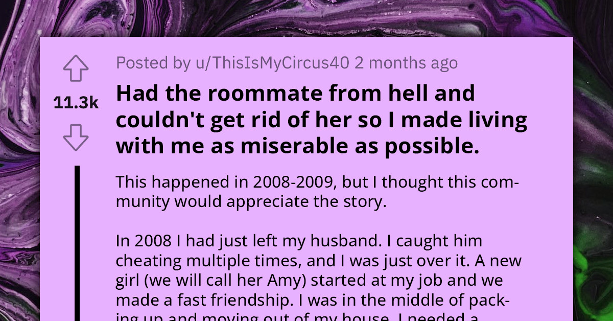 Redditor Has Roommate From Hell And Can't Get Rid Of Her, So She's Making Roommate's Life As Miserable As Hers