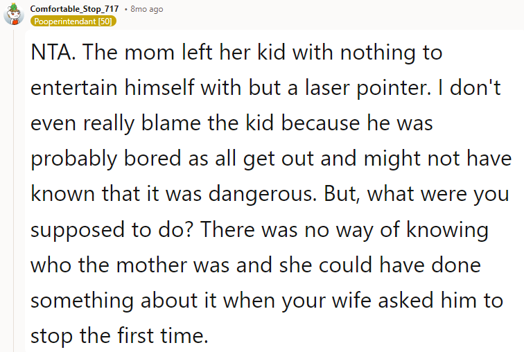 NTA. The mom left her kid with nothing to entertain himself with but a laser pointer.