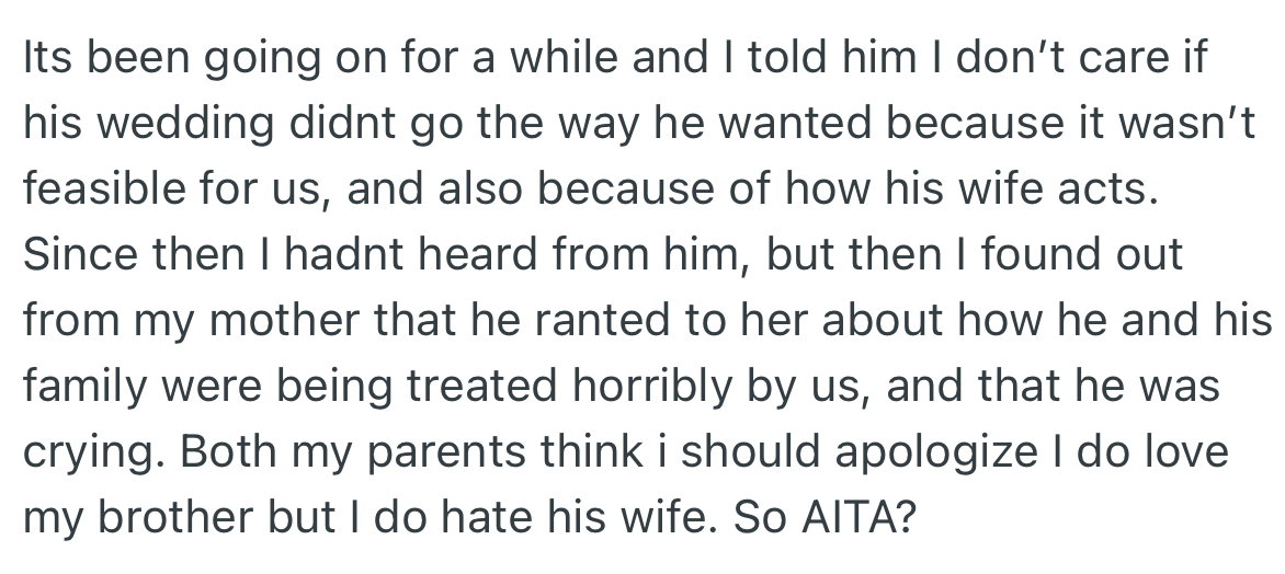 OP didn't care if his brother was unhappy about them not attending his wedding. Not only was it not convenient for them, but SIL was not liked by anyone in the family.