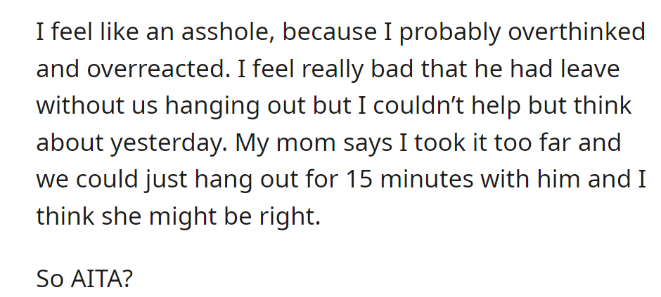 OP feels guilty for possibly overreacting and regrets not hanging out with the son. Was she in the wrong?