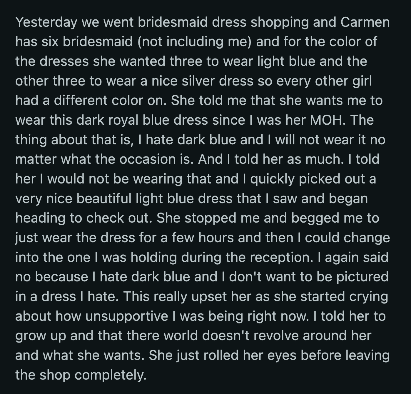OP's husband and her best friend sided with Carmen. They said the same thing Carmen did. OP could stand to wear a dress she didn't like for a few hours and then change into the color she wanted.