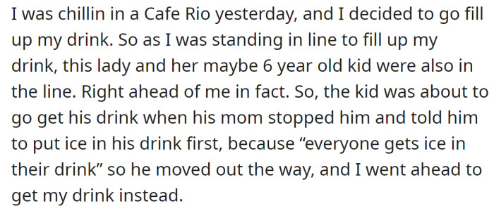 He was waiting in line to refill his drink when a mother told her son to put the ice first:
