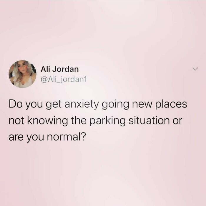 20. Do you get anxious or are you normal?