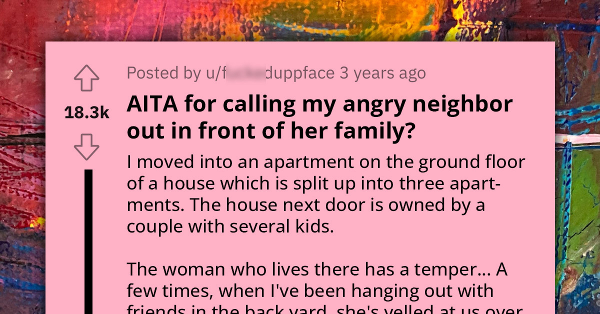 Redditor Asks If She Is In The Wrong For Calling Out Her Short-Tempered Neighbor In Front Of Her Family, Leaving Them Shocked
