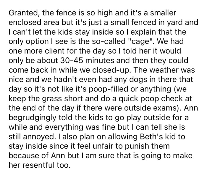 Ann complained and argued her point, but the OP explained to her that it was the only option considering her children's history of bad behavior.