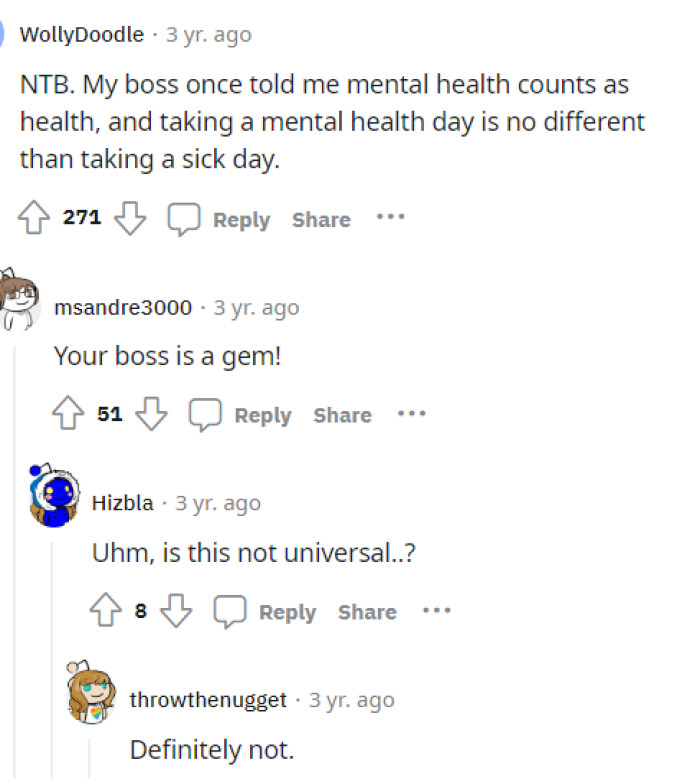 Mental health days are for your health, so it should be treated as such. People should be more understanding of this in general.