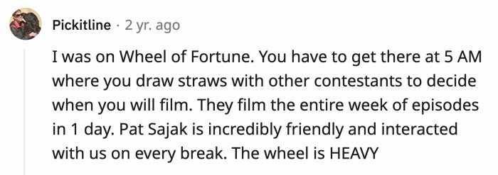 2. The wheel in Wheel of Fortune is incredibly heavy and they film a week's worth of episodes in one day