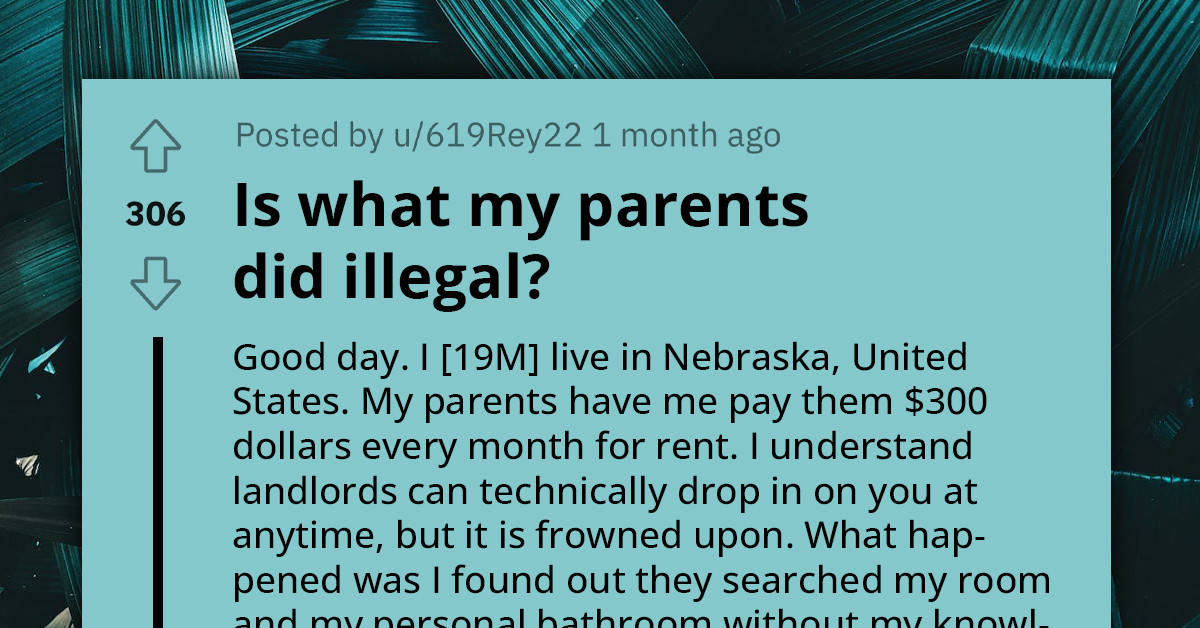 Young Guy Who Pays His Parents Rent Every Month Asks If It's Illegal For Them To Search His Room Without Permission