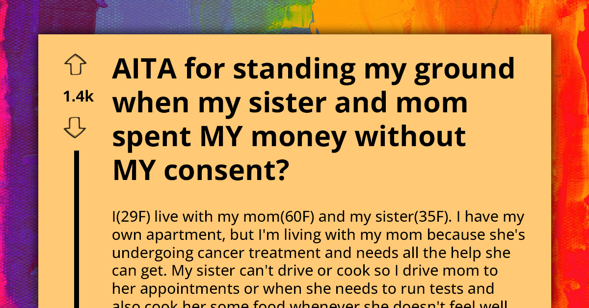 Lady Stands Her Ground After Her Sister And Sick Mom Spend Her Money Without Her Consent