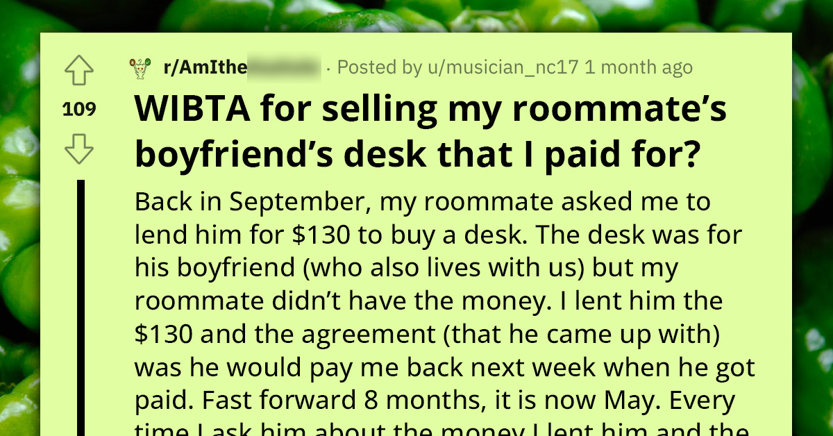 Roommate Asks Redditor For A Loan To Buy A Desk And Fails To Pay Back, He Considers Taking And Selling It
