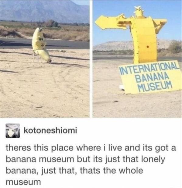37. The international banana museum
