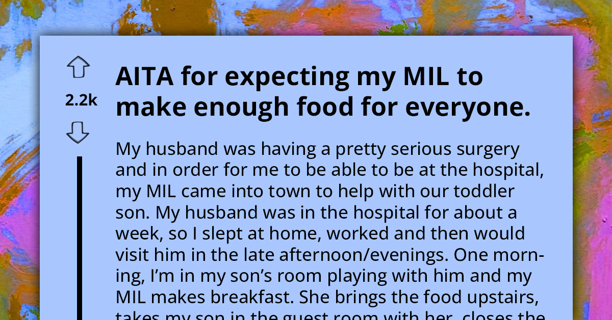 Redditor Asks If She's Wrong To Expect MIL To Prep Her Food While Visiting, Considering She Already Cooks For Her Grandson And Herself