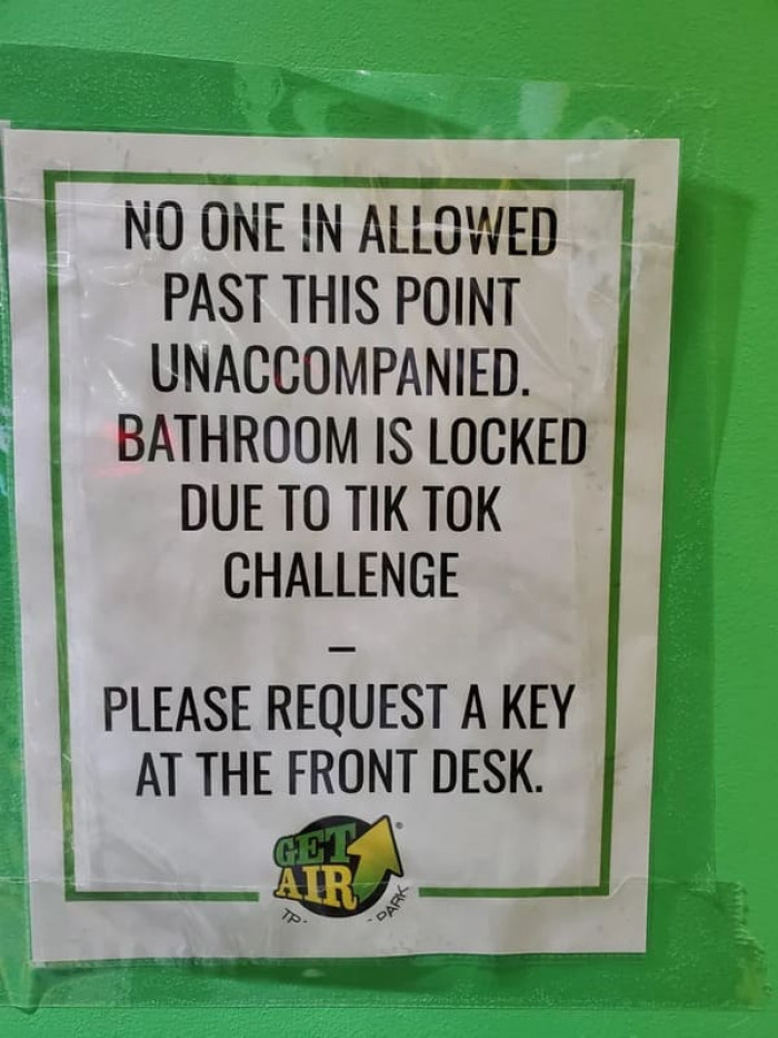 25. Bathroom locked due to TikTok challenge