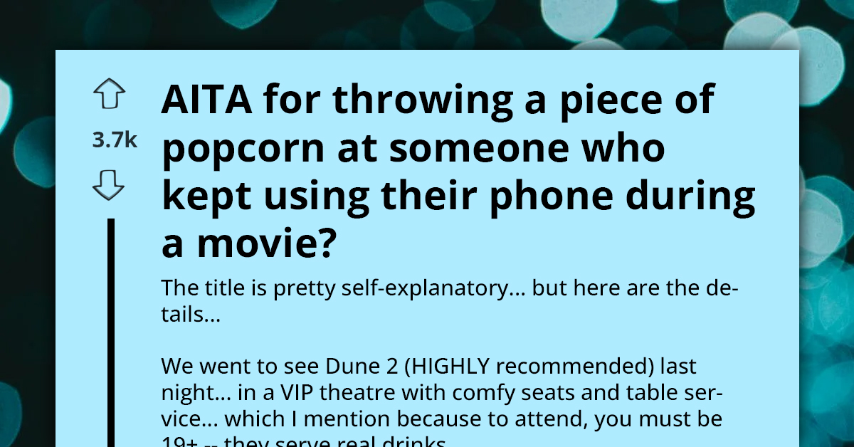 Cinema-Goer Chucks Popcorn At Rude Woman To Teach Her Not To Use Her Phone In Theater