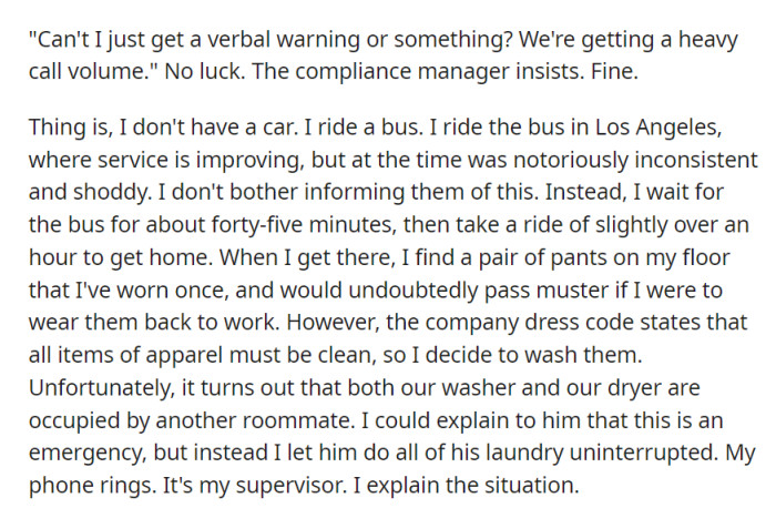 Despite the heavy call volume and unreliable transportation, the compliance manager insisted the employee go home for a dress code violation. An interrupted laundry attempt added to their day's challenges.