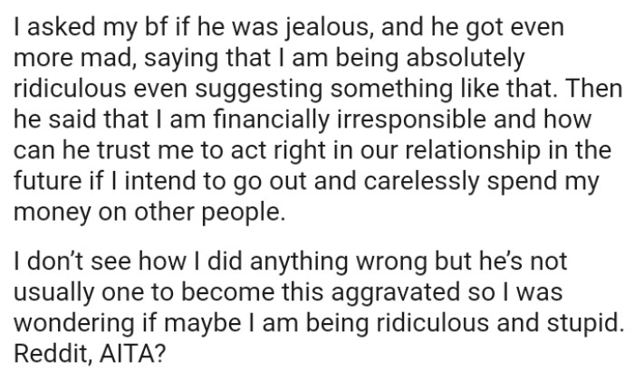 OP doesn’t see how she did anything wrong but her Bf's not usually one to become this aggravated