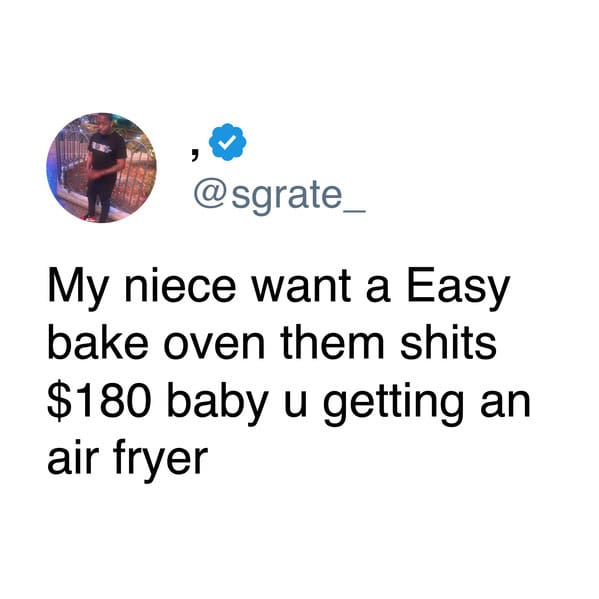 9. You are getting an air fryer okay?