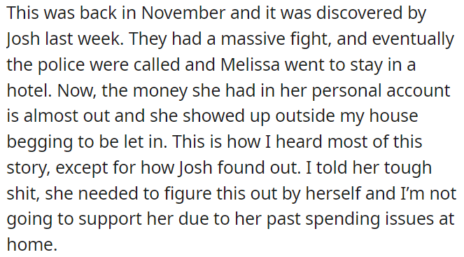 They had a big fight, leading Melissa to stay in a hotel, and when running out of money she begged to stay with OP, but he refused to support her due to past spending issues.