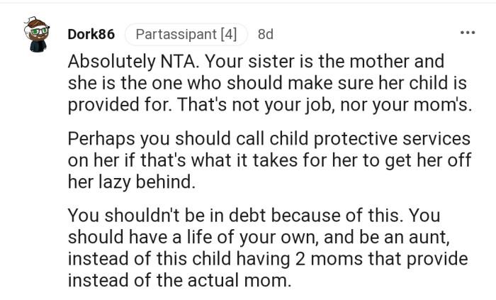 "Perhaps you should call child protective services on her if that's what it takes for her to get her off her lazy behind."