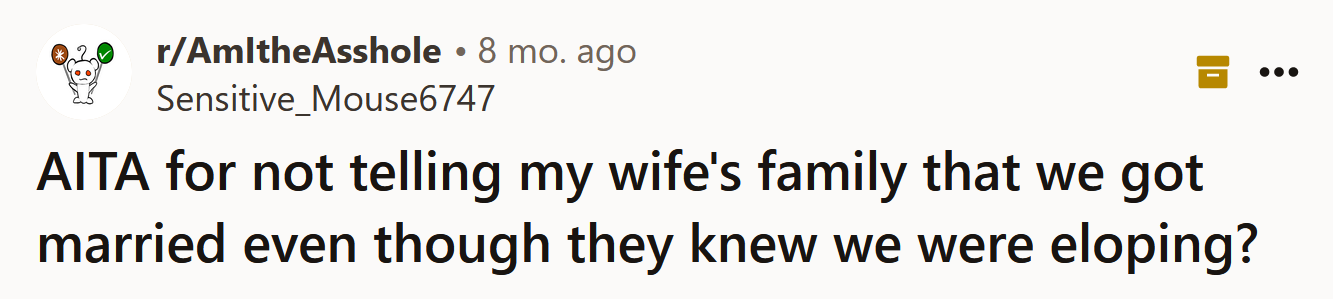 The Redditor asked if he's an a**hole for not telling his wife's family they got married.