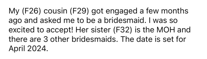 She explained that her cousin got engaged a few months back, and she was looking forward to being a bridesmaid.