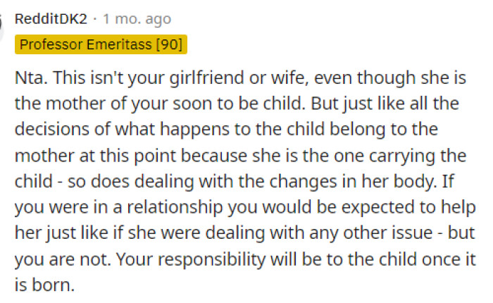 This isn't his girlfriend or anything but he does have to consider the fact that they are having a child together which makes them at least co-parents.