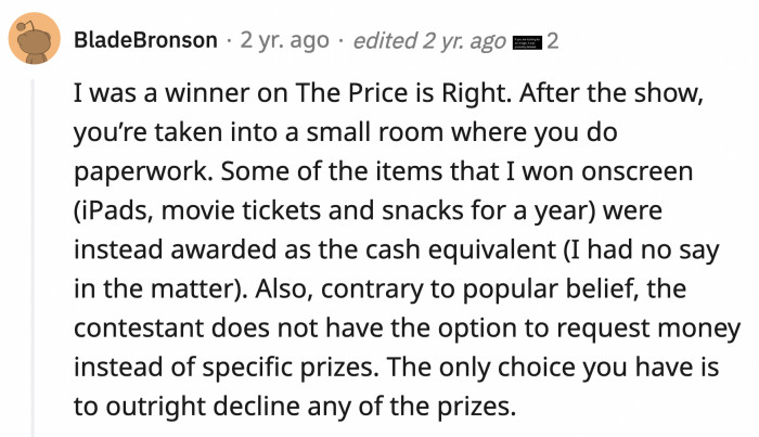 4. A winner on The Price Is Right says after the show, the winner is taken into a small room to complete some paper work and discuss the prizes.